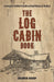 The Log Cabin Book: A Complete Builder's Guide to Small Homes and Shelters by Oliver Kemp