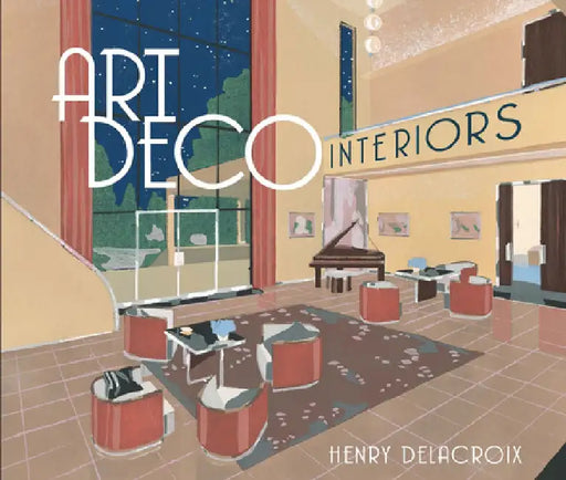 Art Deco Interiors by Henry Delacroix