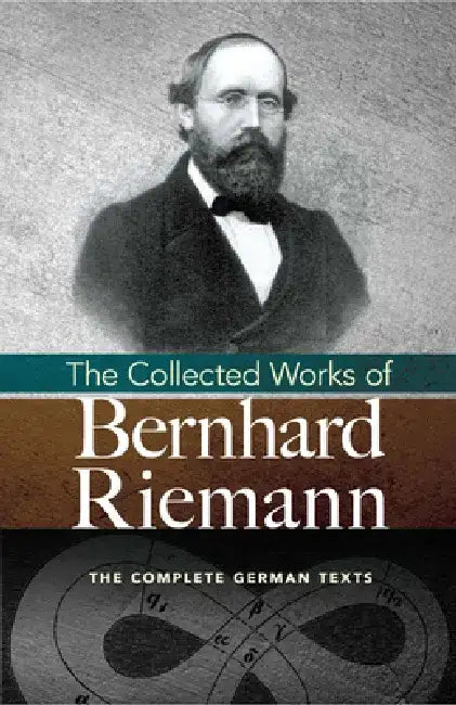 The Collected Works of Bernhard Riemann by Bernhard Riemann