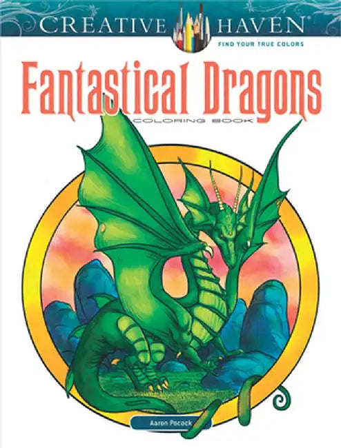 Creative Haven Fantastical Dragons Coloring Book by Aaron Pocock