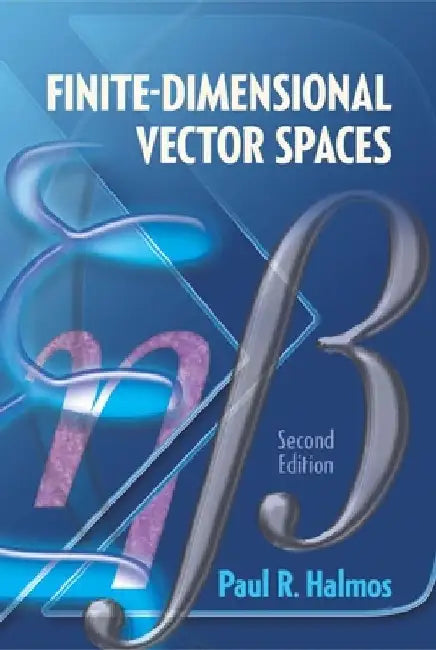 Finite-Dimensional Vector Spaces: Second Edition by Paul R. Halmos