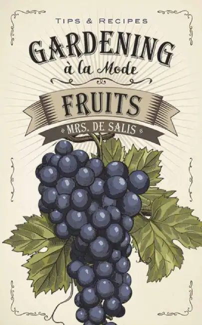 Gardening a la Mode: Fruits by Harriet Anne De Salis