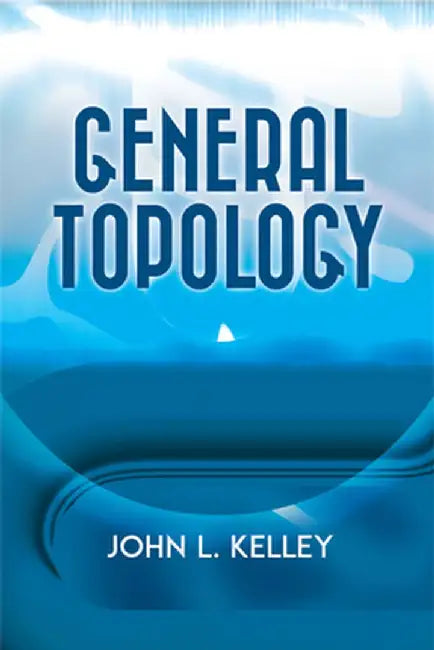 General Topology by John L. Kelley