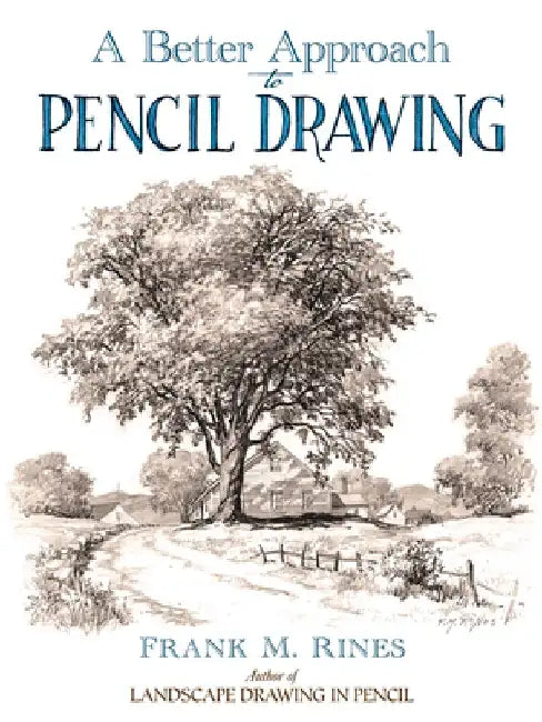 A Better Approach to Pencil Drawing by Frank M. Rines