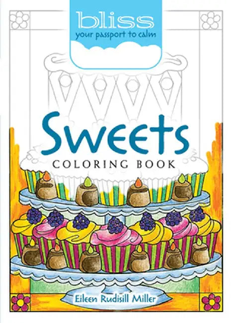 Bliss Sweets Coloring Book: Your Passport to Calm by Miller, Eileen Rudisill