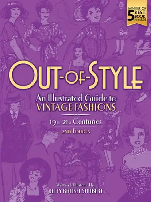 Out-Of-Style: An Illustrated Guide to Vintage Fashions by Betty Kreisel Shubert