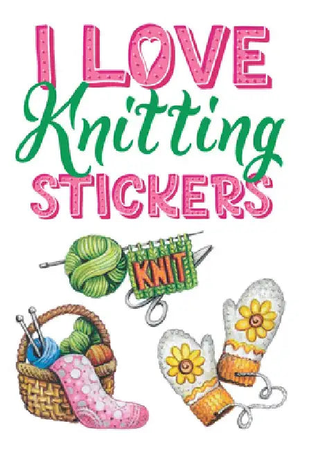 I Love Knitting Stickers by Teresa Goodridge