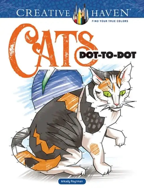 Creative Haven Cats Dot-To-Dot by Arkady Roytman