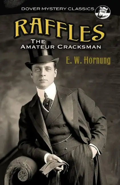 Raffles: The Amateur Cracksman by E. W. Hornung