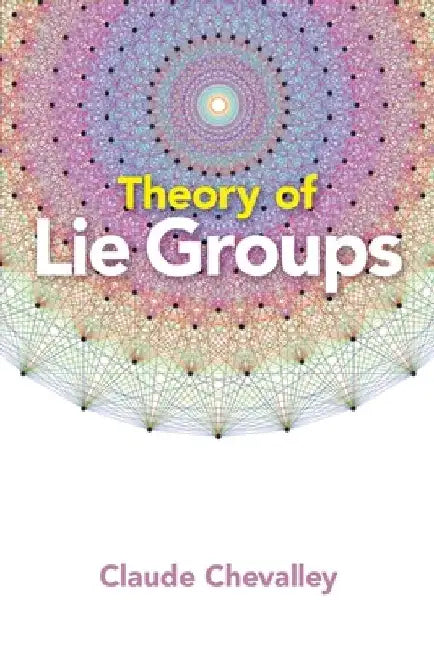 Theory of Lie Groups by Claude Chevalley