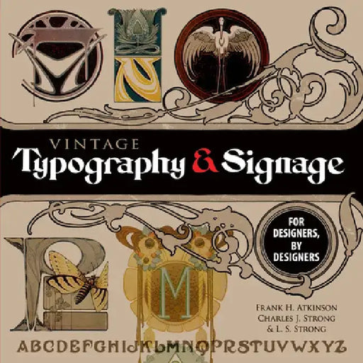 Vintage Typography and Signage: For Designers, by Designers by Frank H. Atkinson