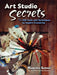 Art Studio Secrets: More Than 300 Tools and Techniques to Inspire Creativity by Marjorie Sarnat