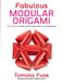 Fabulous Modular Origami: 20 Origami Models with Instructions and Diagrams by Tomoko Fuse