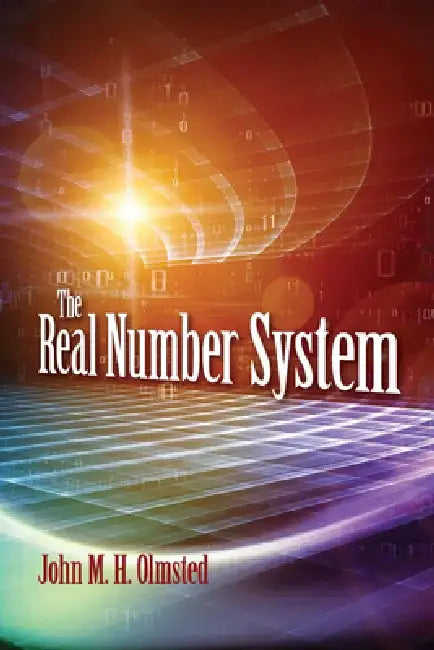 The Real Number System by John M. H. Olmsted