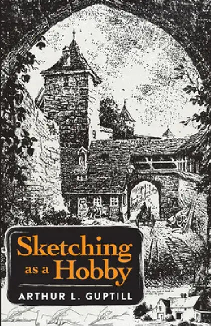 Sketching as a Hobby by Arthur L. Guptill