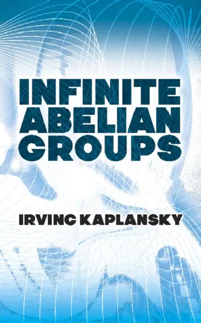 Infinite Abelian Groups by Irving Kaplansky