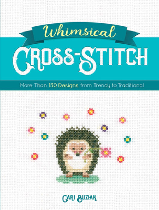 Whimsical Cross-Stitch: 175 Designs from Trendy to Traditional