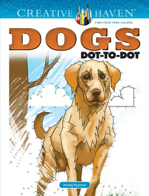 Creative Haven Dogs Dot-To-Dot by Arkady Roytman