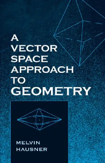 A Vector Space Approach to Geometry by Melvin Hausner