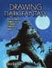 Drawing Dark Fantasy: Creating Monsters, Madness, and All Manner of Nightmarish Imagery Volume 1 by Steve Beaumont