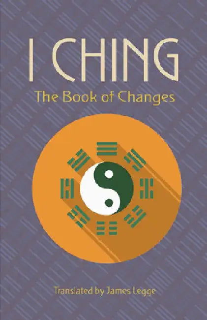 I Ching: The Book of Changes by James Legge