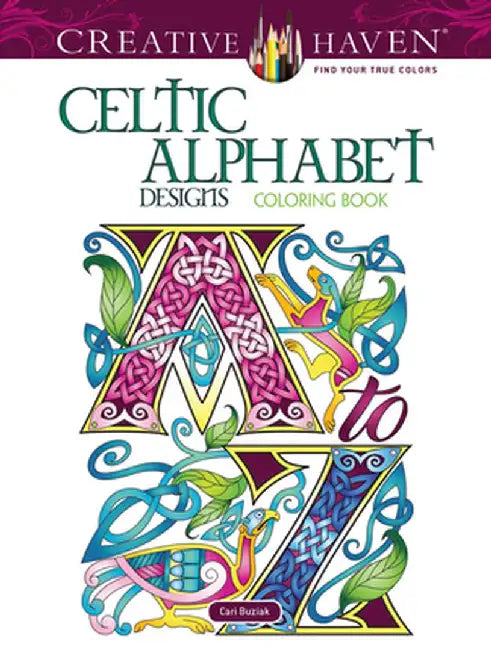 Creative Haven Celtic Alphabet Designs Coloring Book by Cari Buziak