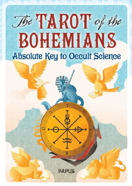 The Tarot of the Bohemians: Absolute Key to Occult Science by Papus