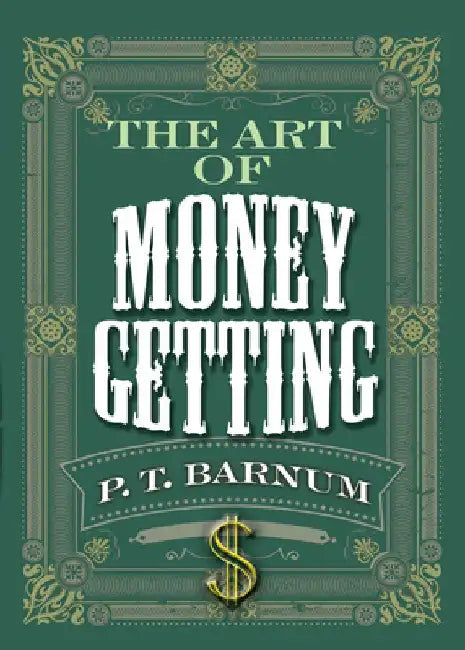 The Art of Money Getting by P. T. Barnum