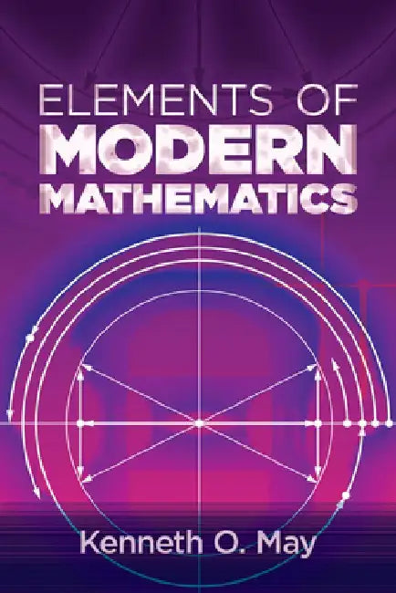 Elements of Modern Mathematics by Kenneth O. May