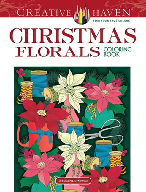 Creative Haven Christmas Florals Coloring Book by Jessica Mazurkiewicz