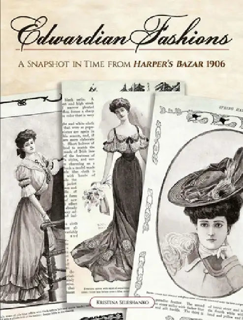 Edwardian Fashions: A Snapshot in Time from Harper's Bazar 1906 by Kristina Seleshanko