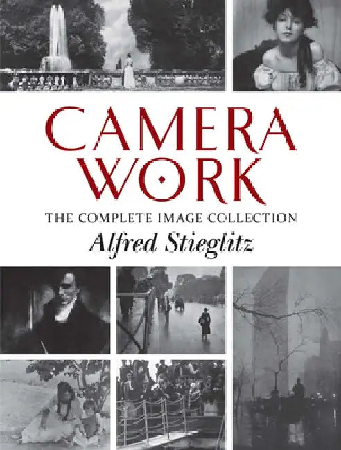 Camera Work: The Complete Image Collection by Alfred Stieglitz