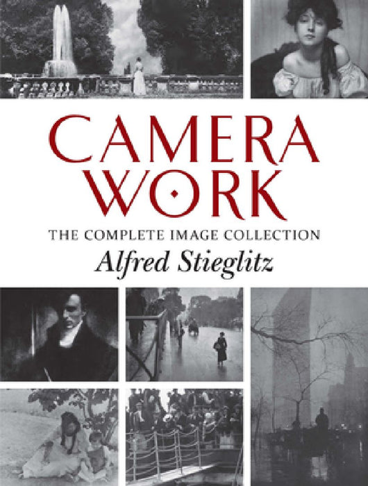 Camera Work: The Complete Image Collection by Alfred Stieglitz
