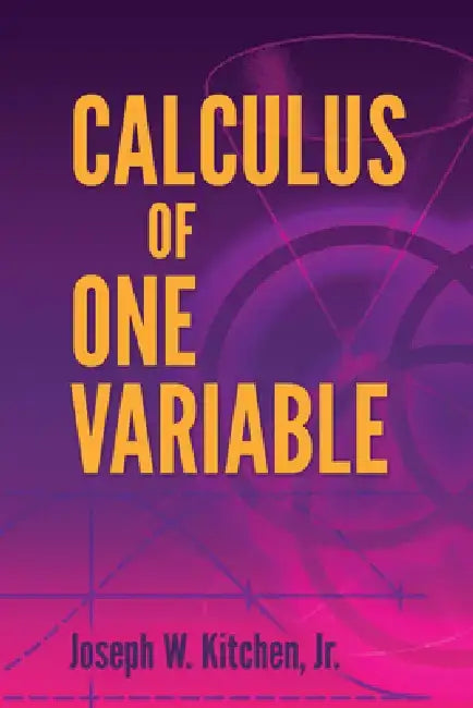 Calculus of One Variable by Joseph W. Kitchen