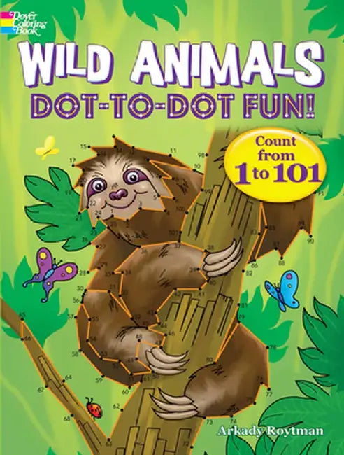 Wild Animals Dot-To-Dot Fun: Count from 1 to 101! by Arkady Roytman