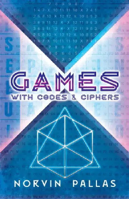 Games with Codes and Ciphers by Norvin Pallas