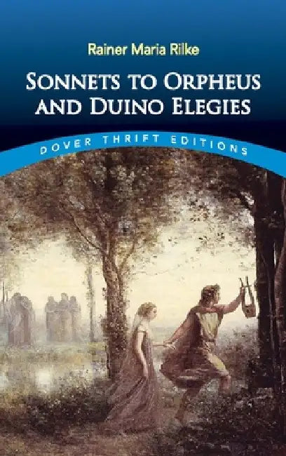 Sonnets to Orpheus and Duino Elegies by Rainer Maria Rilke