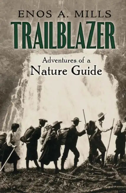 Trailblazer: The Adventures of a Nature Guide by Enos A. Mills