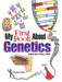 My First Book about Genetics by Patricia J. Wynne