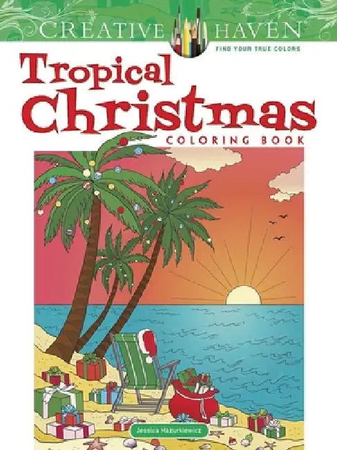 Creative Haven Tropical Christmas Coloring Book by Jessica Mazurkiewicz