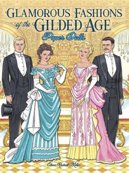 Glamorous Fashions of the Gilded Age Paper Dolls by Eileen Rudisill Miller