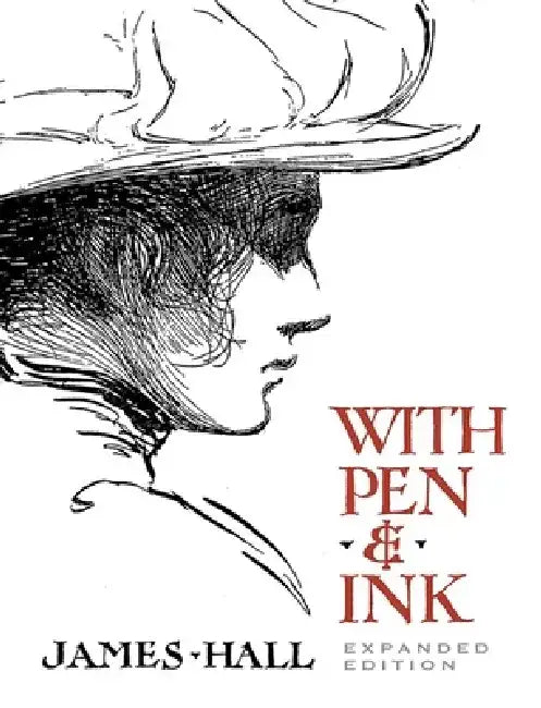 With Pen & Ink: Expanded Edition by James Hall