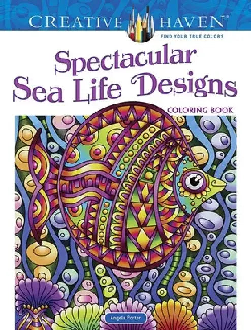 Creative Haven Spectacular Sea Life Designs Coloring Book by Angela Porter