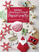 Making Christmas Bright with Papercrafts: More Than 40 Festive Projects! by Alice Hornecke