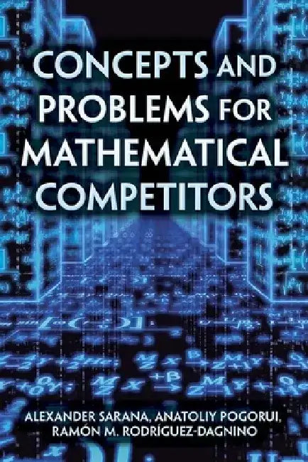 Concepts and Problems for Mathematical Competitors by Alexander Sarana