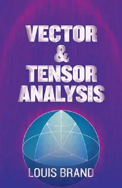 Vector and Tensor Analysis by Louis Brand