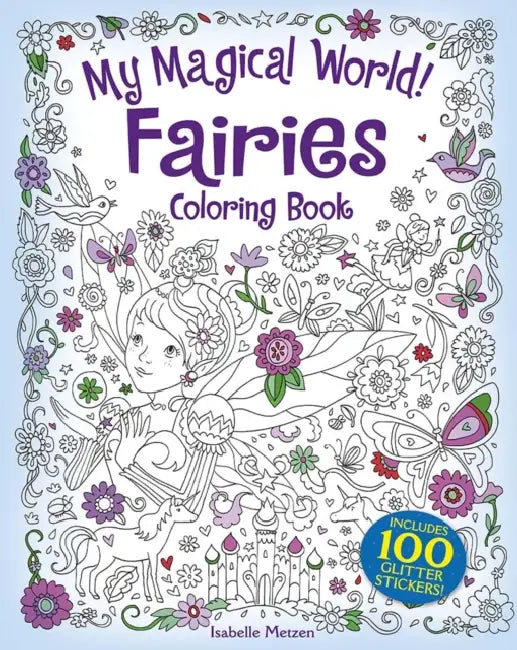 My Magical World! Fairies Coloring Book: Includes 100 Stickers! by Isabelle Metzen