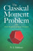 The Classical Moment Problem: And Some Related Questions in Analysis by N. I. Akhiezer
