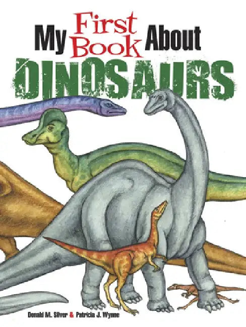 My First Book about Dinosaurs by Patricia J. Wynne