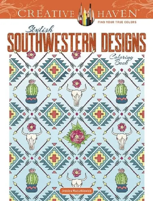 Creative Haven Stylish Southwestern Designs Coloring Book by Jessica Mazurkiewicz